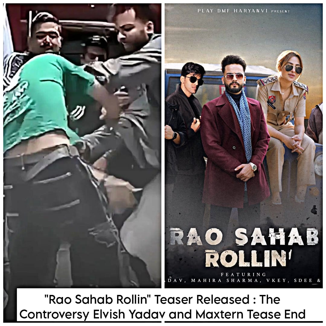 Rao Sahab Rollin with a Thrilling Teaser Release: The Controversy Elvish Yadav and Maxtern Tease End