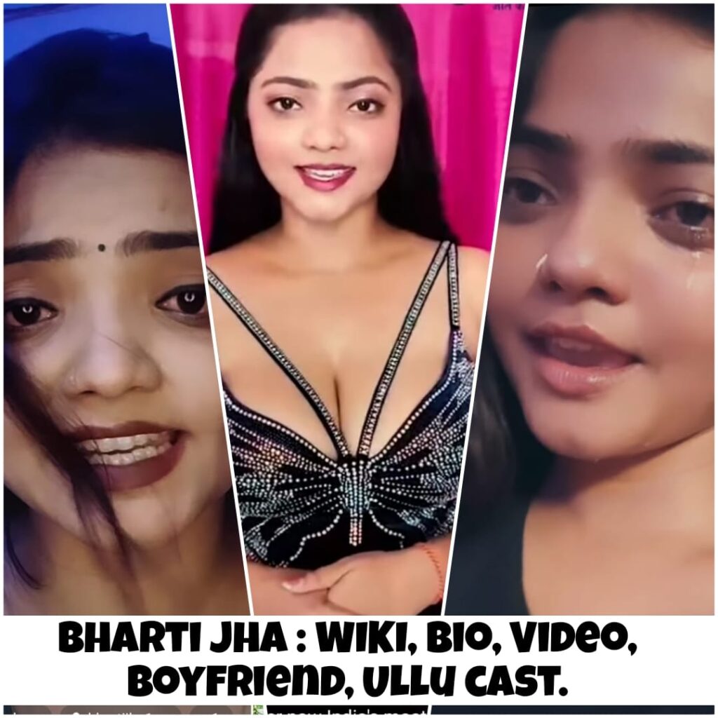 Who is Bharti Jha? Wiki, Bio, video, Height, Family, Boyfriend, Caste