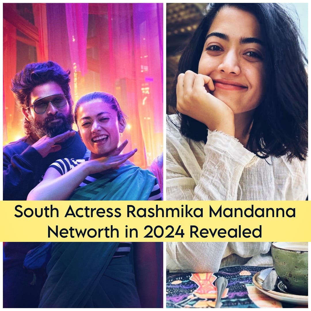 South Actress Rashmika Mandanna's Net Worth in 2024 Revealed